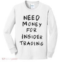 Need Money For Insider Trading Kids Long Sleeve Shirt thumb 0