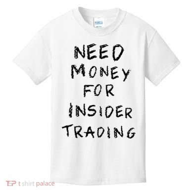 Need Money For Insider Trading Kids T-Shirt