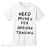 Need Money For Insider Trading Kids T-Shirt thumb 0