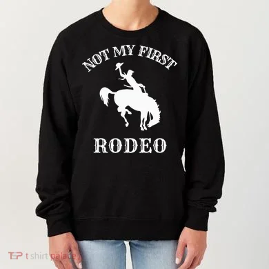 Not My First Rodeo Women's Sweatshirt