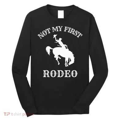 Not My First Rodeo Long Sleeve Shirt