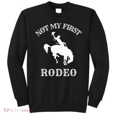 Not My First Rodeo Sweatshirt
