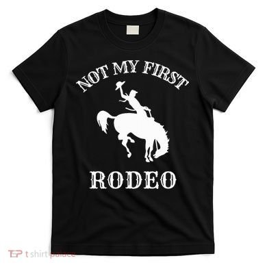 Not My First Rodeo T-Shirt