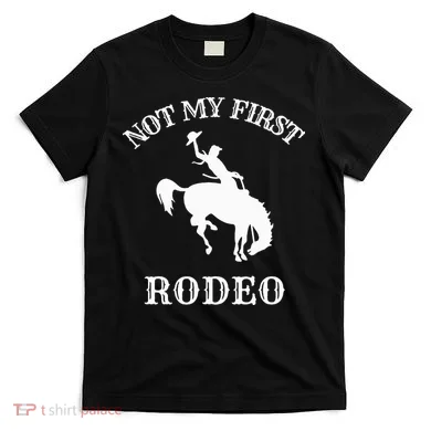 Not My First Rodeo T-Shirt