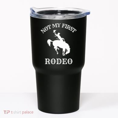 Not My First Rodeo Tumbler