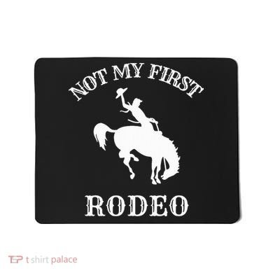 Not My First Rodeo Mousepad