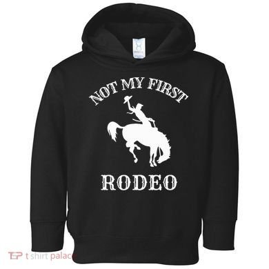 Not My First Rodeo Toddler Hoodie