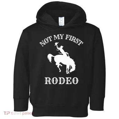 Not My First Rodeo Toddler Hoodie