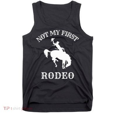 Not My First Rodeo Tank Top