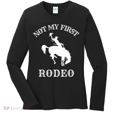Not My First Rodeo Women's Long Sleeve Shirt