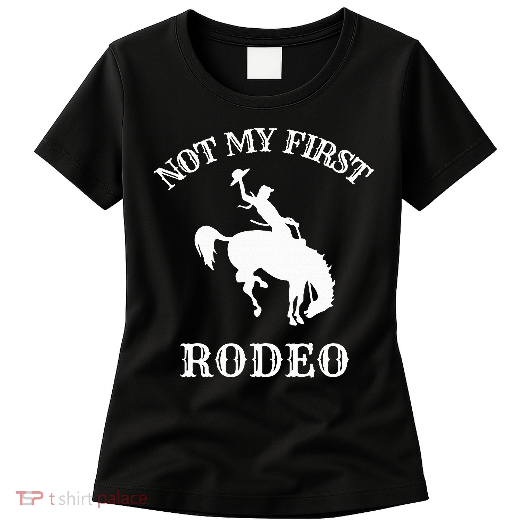 Not My First Rodeo Women's T-Shirt