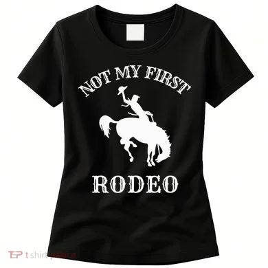 Not My First Rodeo Women's T-Shirt