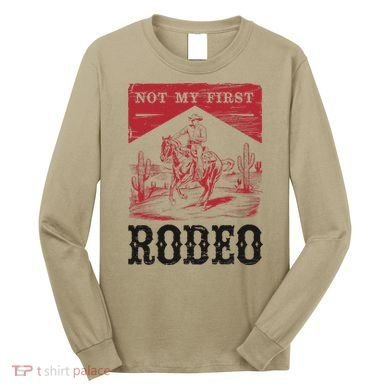 Not My First Rodeo Vintage Bronc Riding Cowboy Rodeo Gift Long Sleeve Shirt