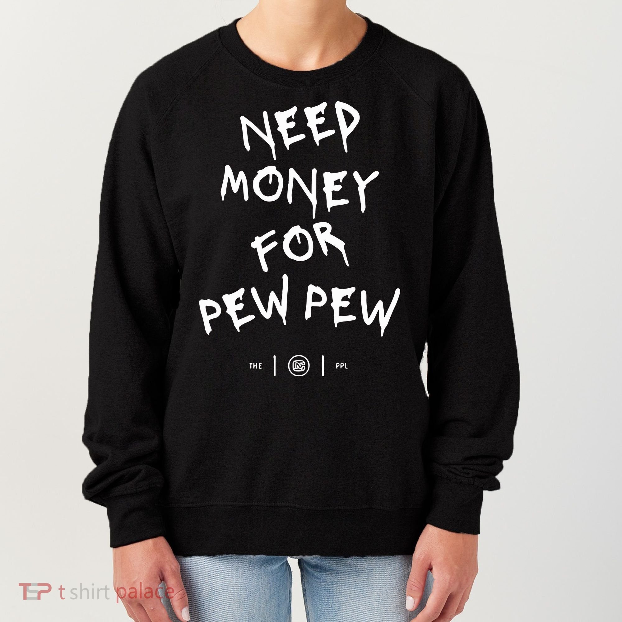 Need Money For Pew Pew Women's Sweatshirt