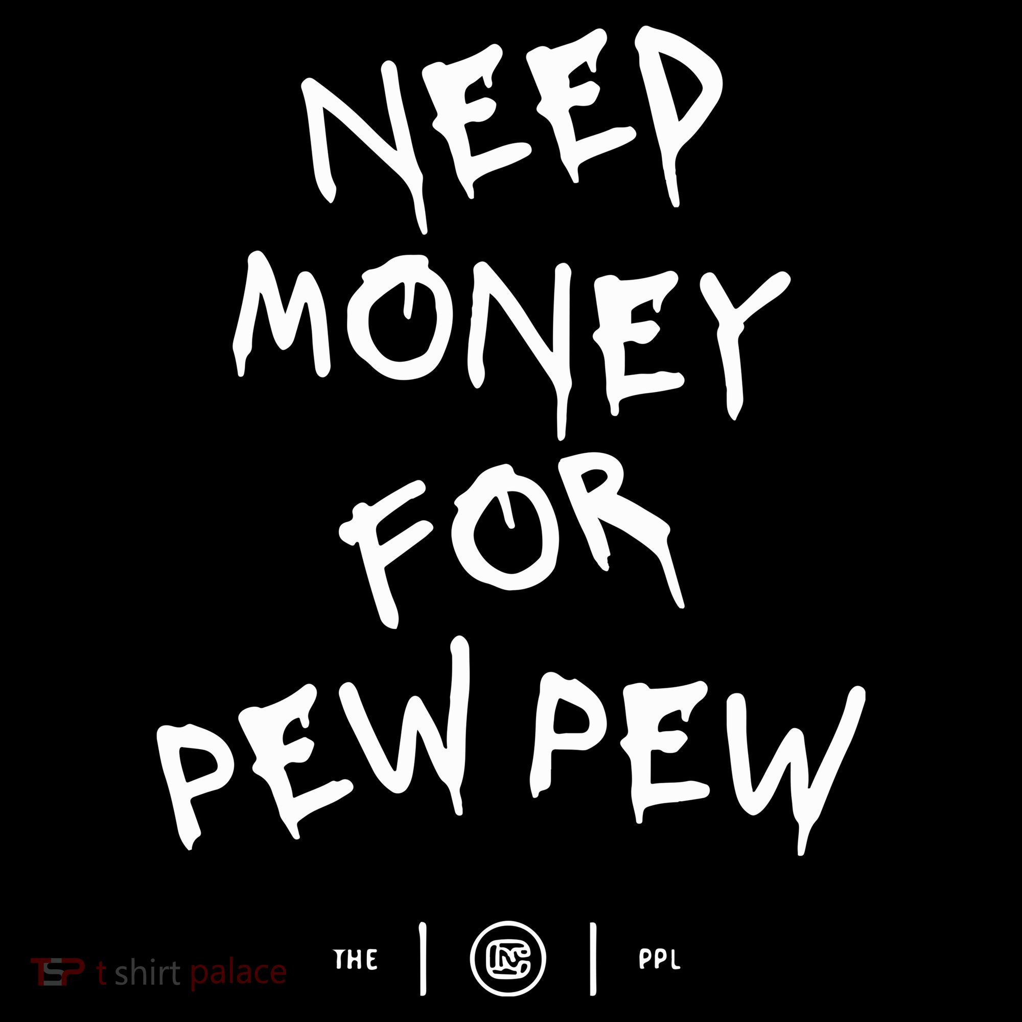 Need Money For Pew Pew Sweatshirt