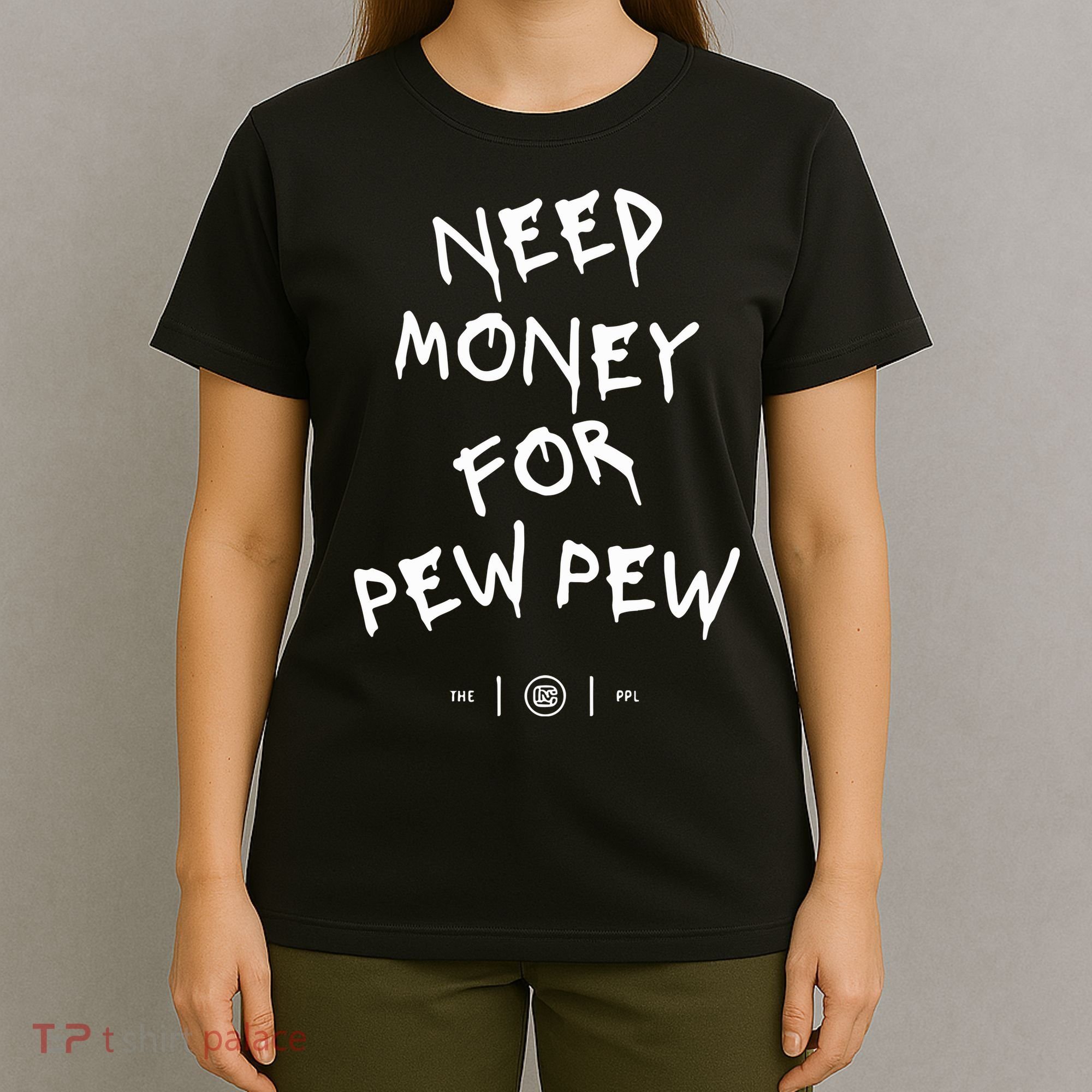 Need Money For Pew Pew T-Shirt