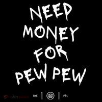 Need Money For Pew Pew T-Shirt thumb 7