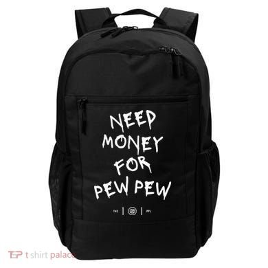 Need Money For Pew Pew Backpack