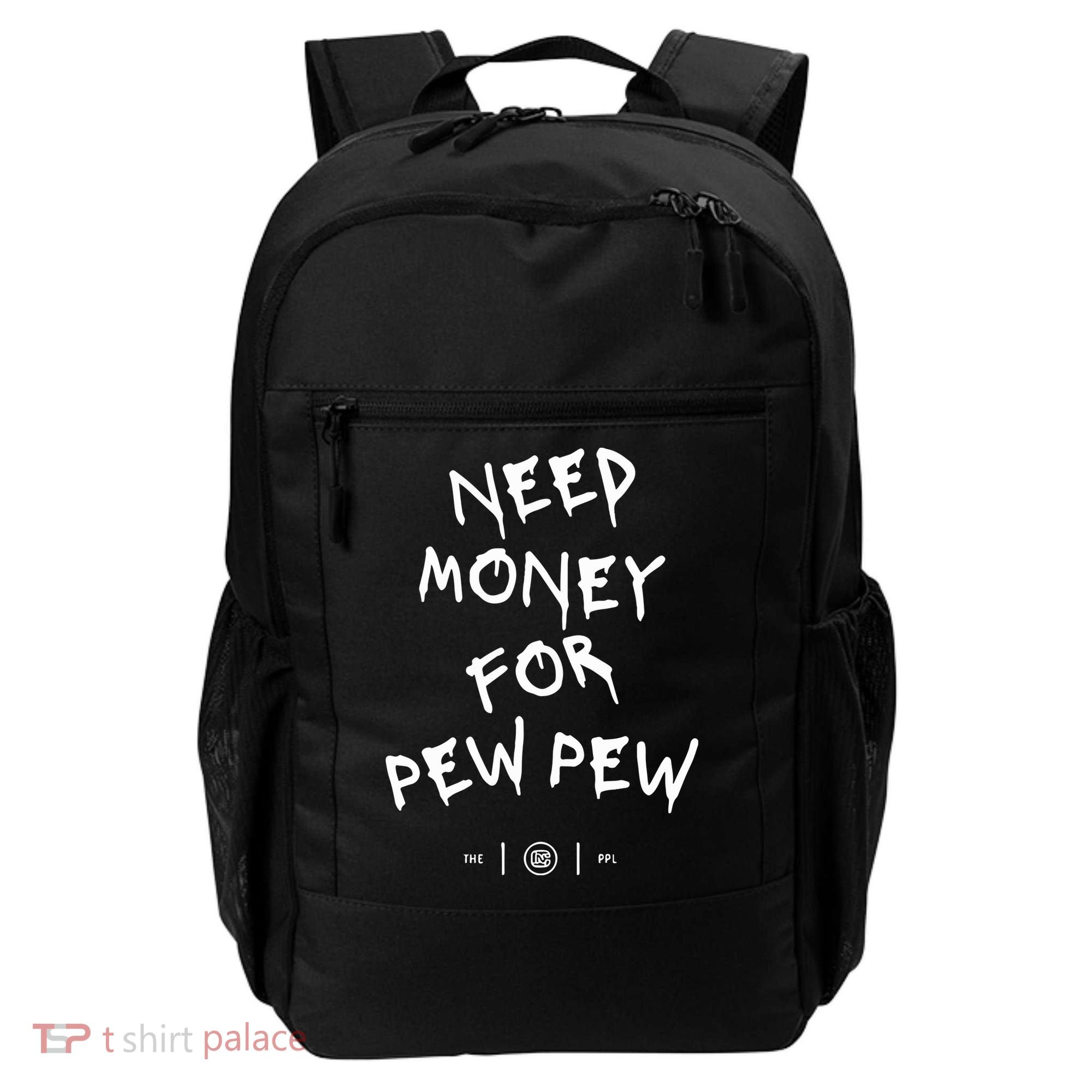 Need Money For Pew Pew Backpack