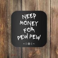 Need Money For Pew Pew Coaster thumb 0