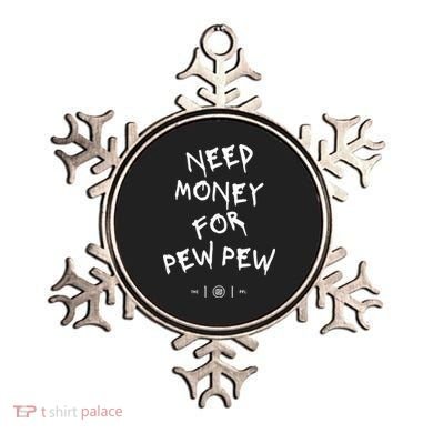 Need Money For Pew Pew Ornament