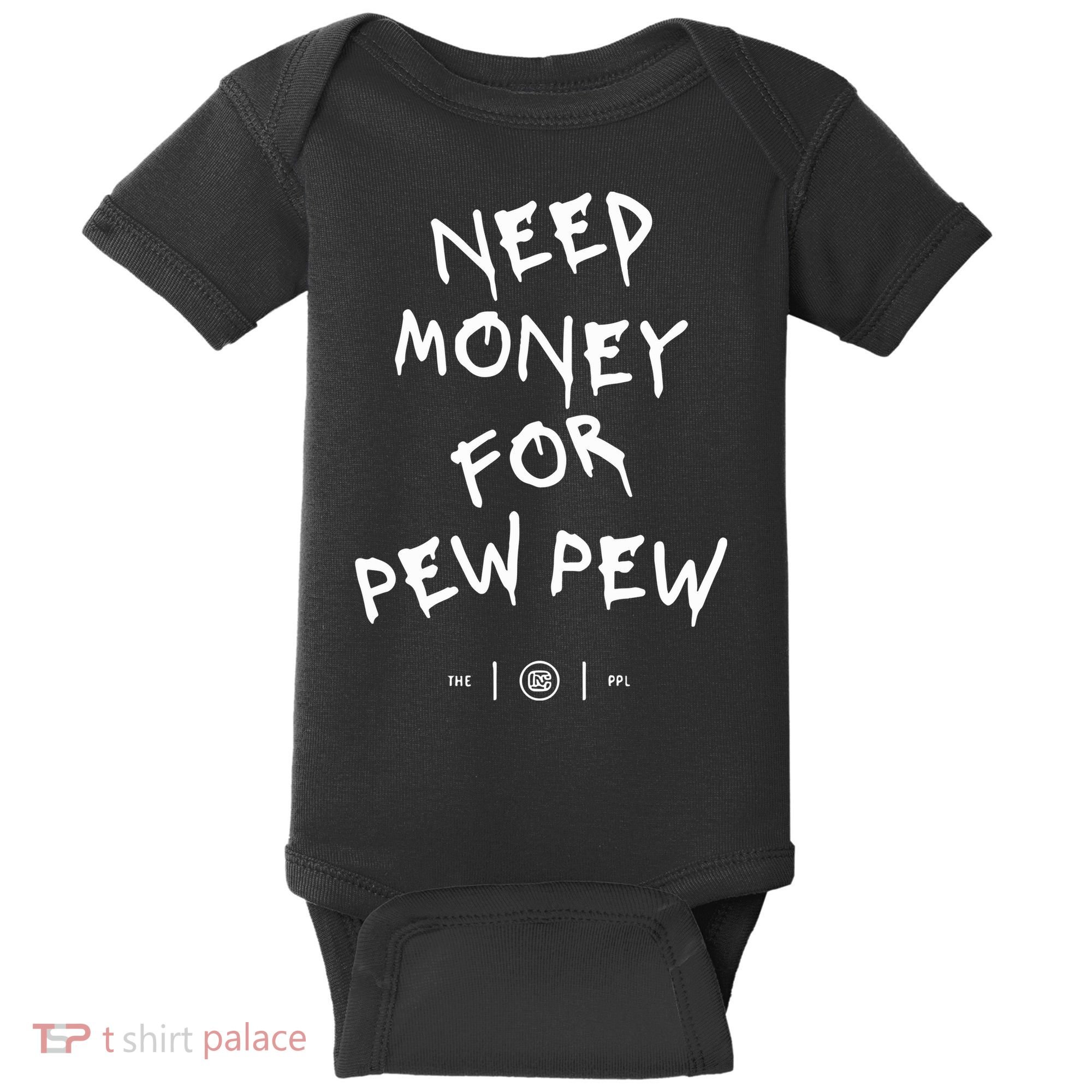 Need Money For Pew Pew Baby Bodysuit