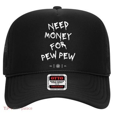 Need Money For Pew Pew Hat