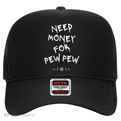 Need Money For Pew Pew Hat