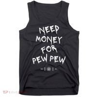 Need Money For Pew Pew Tank Top thumb 0