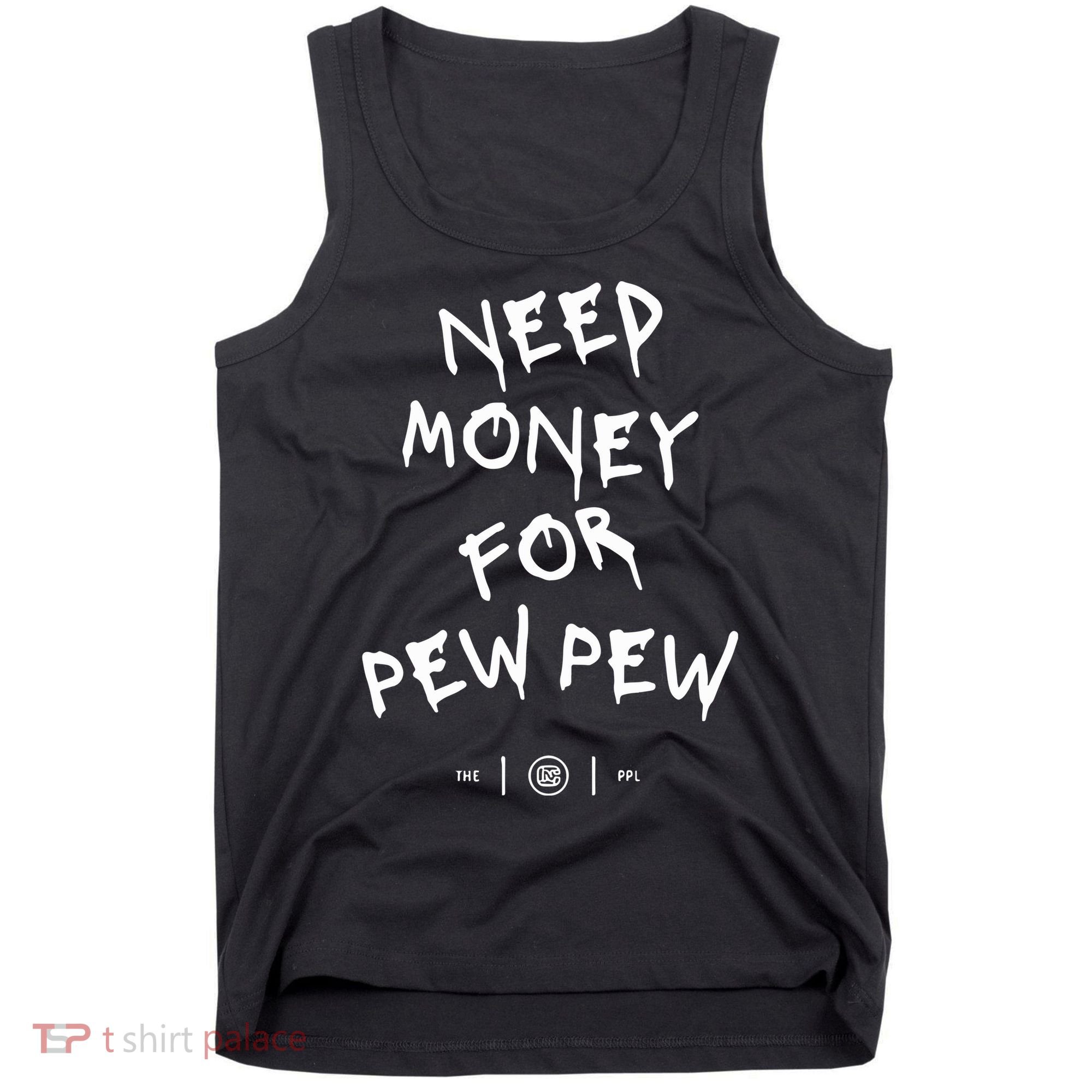 Need Money For Pew Pew Tank Top