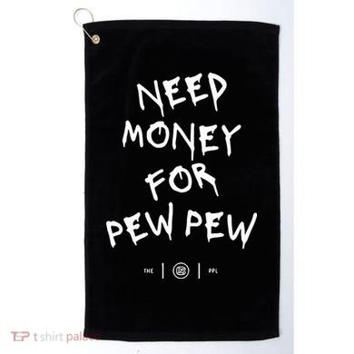 Need Money For Pew Pew Golf Towel