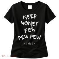 Need Money For Pew Pew Women's T-Shirt thumb 0