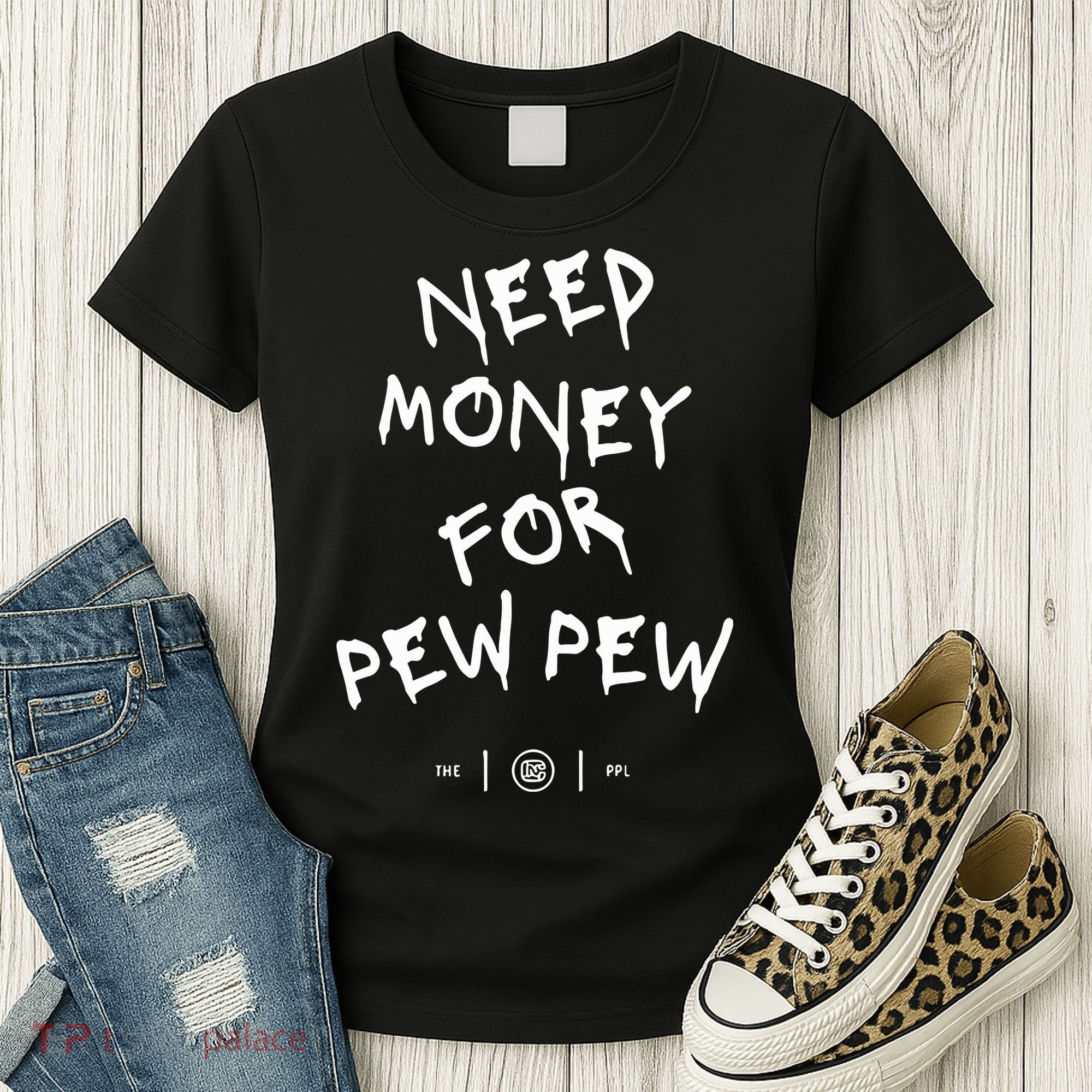 Need Money For Pew Pew Women's T-Shirt