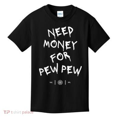 Need Money For Pew Pew Kids T-Shirt
