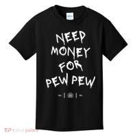 Need Money For Pew Pew Kids T-Shirt thumb 0