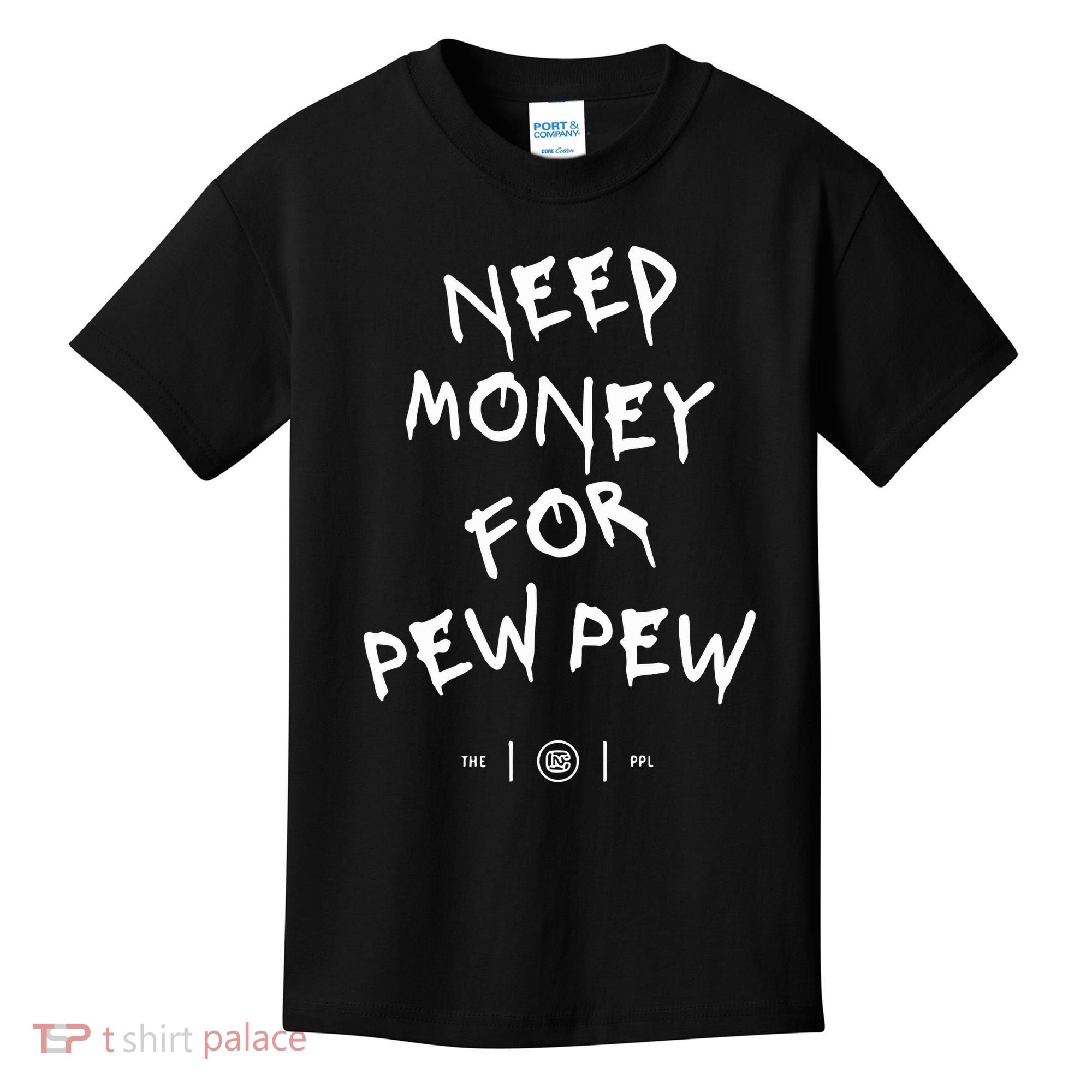 Need Money For Pew Pew Kids T-Shirt
