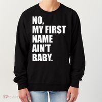 No My First Name Aint Baby Funny Women's Sweatshirt thumb 0