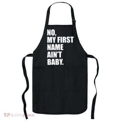 No My First Name Aint Baby Funny Apron