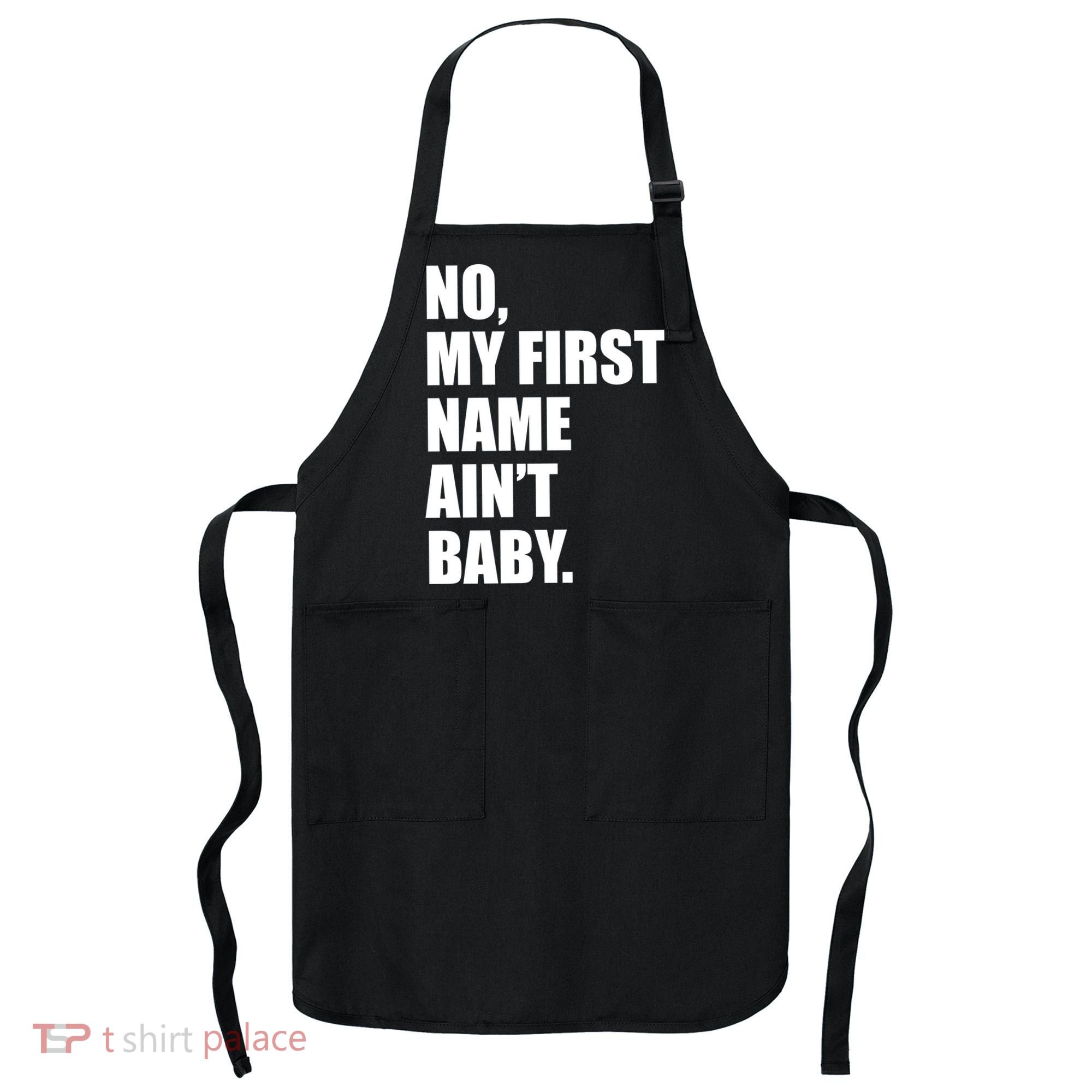 No My First Name Aint Baby Funny Apron