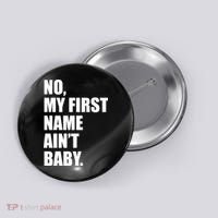 No My First Name Aint Baby Funny Button thumb 0