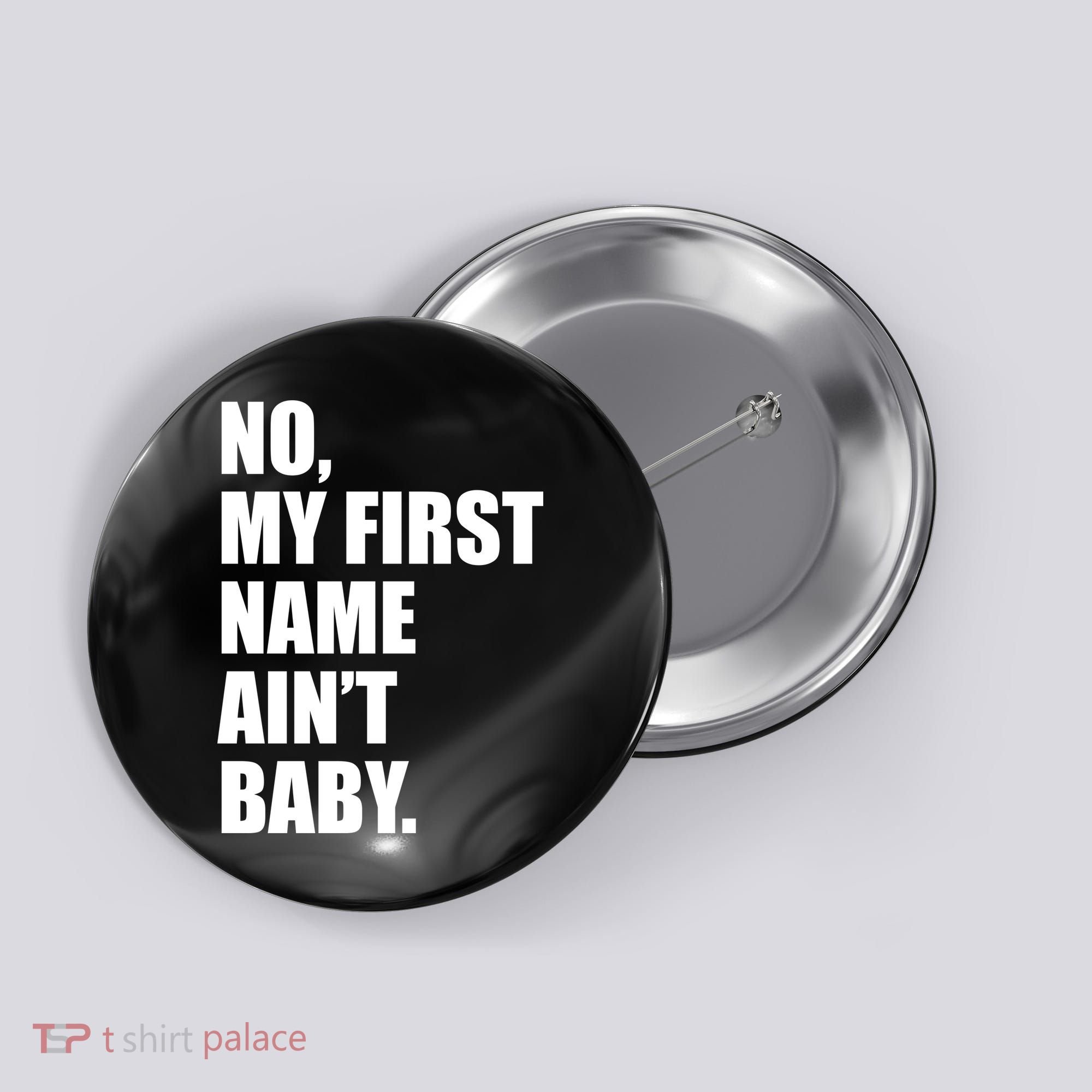 No My First Name Aint Baby Funny Button