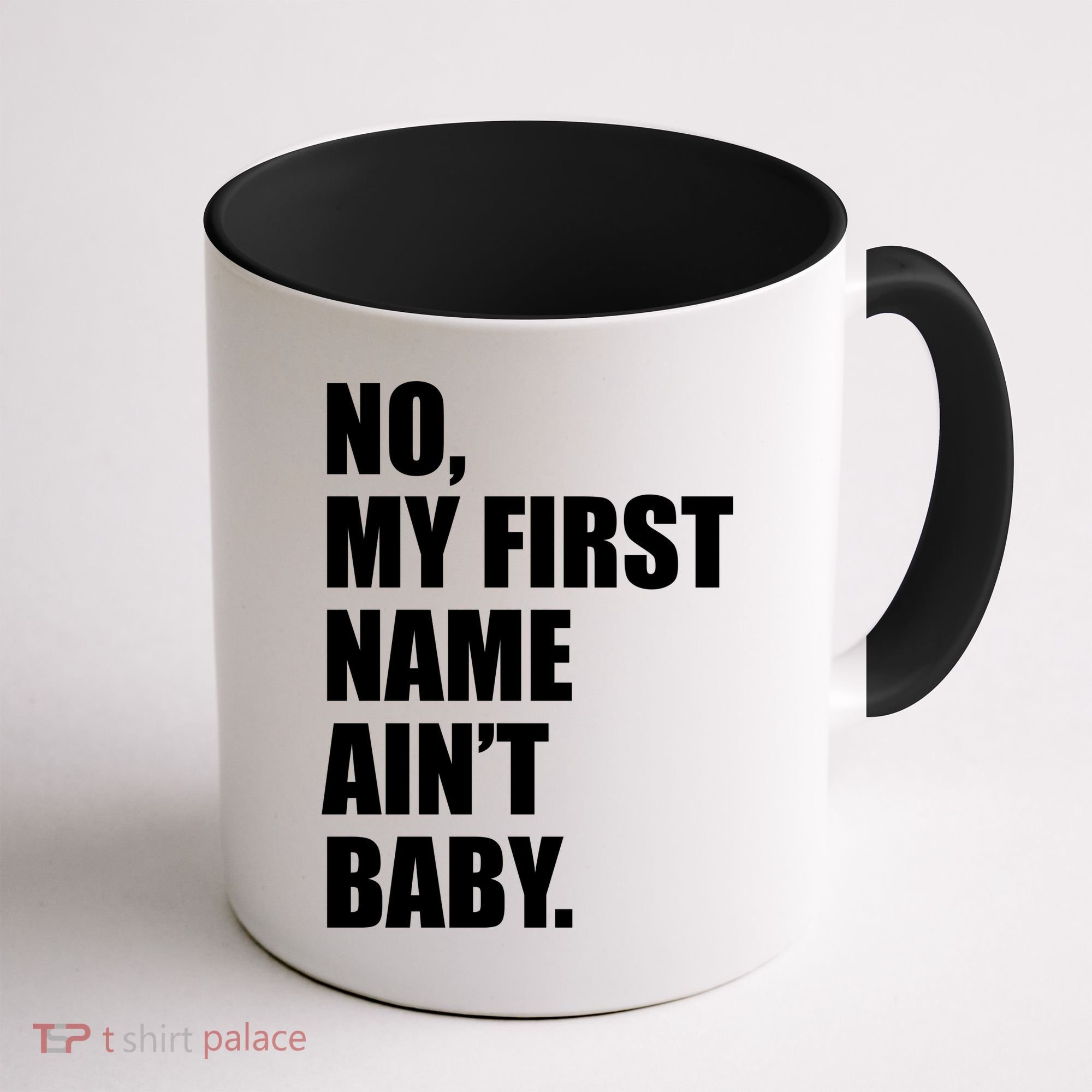 No My First Name Aint Baby Funny Coffee Mug
