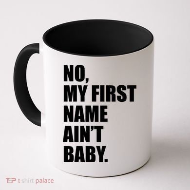 No My First Name Aint Baby Funny Coffee Mug