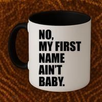 No My First Name Aint Baby Funny Coffee Mug thumb 2