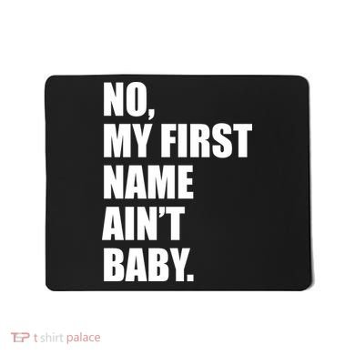 No My First Name Aint Baby Funny Mousepad
