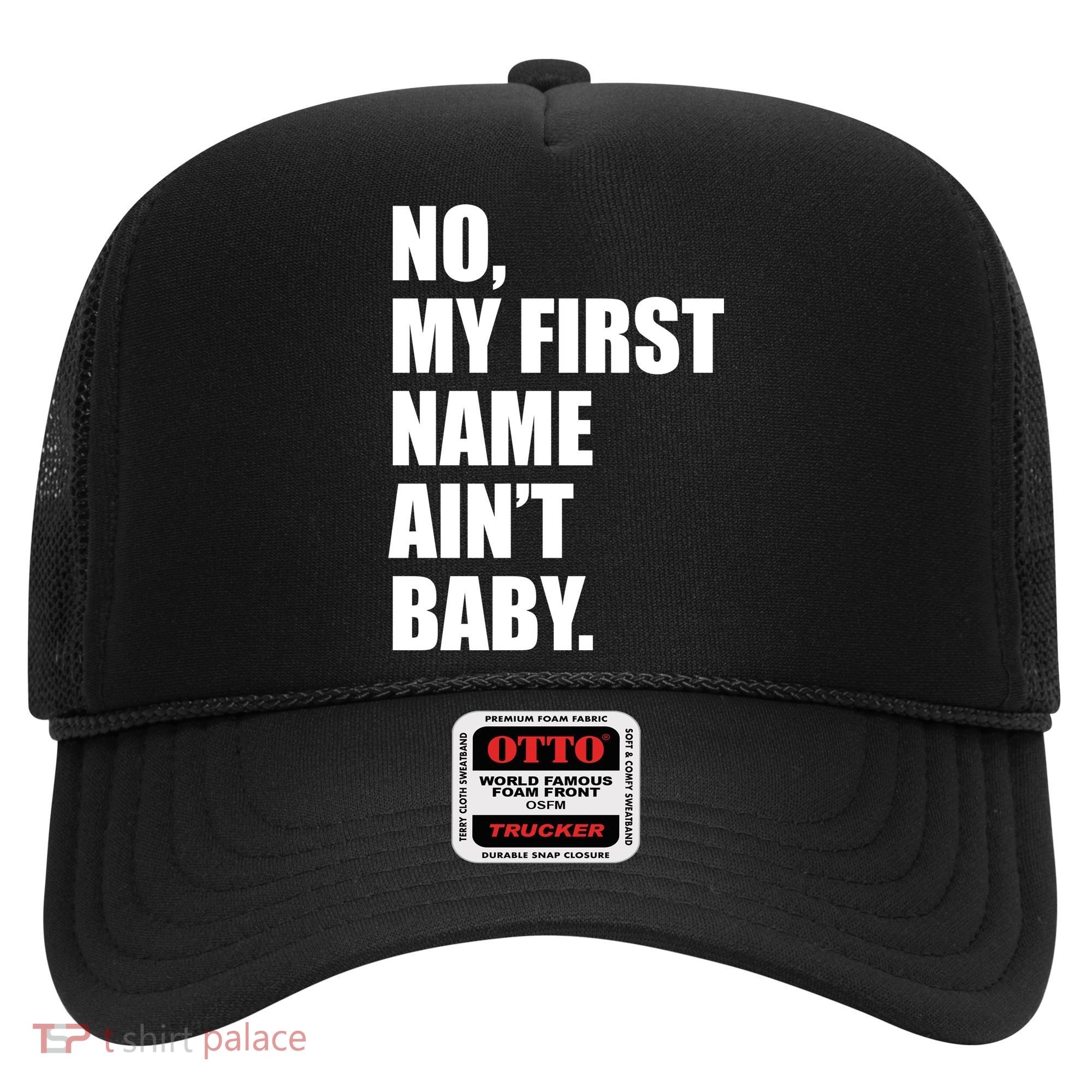 No My First Name Aint Baby Funny Hat