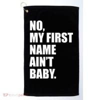 No My First Name Aint Baby Funny Golf Towel thumb 0
