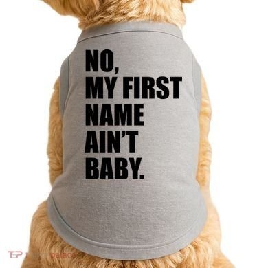 No My First Name Aint Baby Funny Doggie Tank
