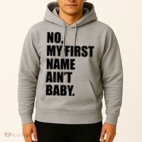 No My First Name Aint Baby Funny Hoodie thumb 2