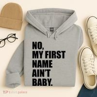 No My First Name Aint Baby Funny Hoodie thumb 4